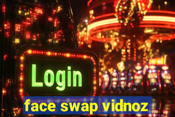 face swap vidnoz